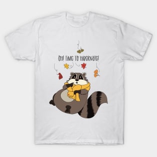 Time to hibernate! Autumn is here, the raccoon gets tired T-Shirt